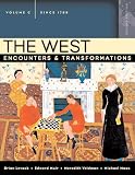 The West: Encounters & Transformations, Volume C (since 1789) (2nd Edition) (MyHistoryLab Series)