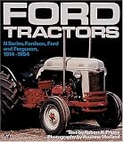 Ford Tractors: N-Series, Fordson, Ford and Ferguson, 1914-1954 (Farm Tractor Color History)