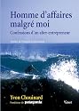 Homme d'affaires malgr� moi : Confessions d'un alter-entrepreneur