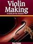 Violin Making: A Guide for the Amateur