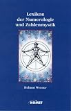 Lexikon der Numerologie und Zahlenmystik  - �ber den Zusammenhang von Zahl, Schicksal und Charakter. Das gesamte Wissen alter Schulen und neuzeitlicher Systemeum