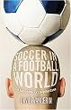 Soccer in a Football World (The Story of America's Forgotten Game) (Sporting) (Paperback)