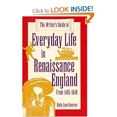 The Writer's Guide to Everyday Life in Renaissance England: From 1485-1649 (Writer's Guides to Everyday Life)
