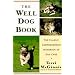 The Well Dog Book: The Classic Comprehensive Handbook of Dog Care