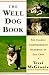 The Well Dog Book: The Classic Comprehensive Handbook of Dog Care