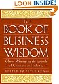 The Book of Business Wisdom: Classic Writings by the Legends of Commerce and Industry