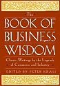 The Book of Business Wisdom: Classic Writings by the Legends of Commerce and Industry