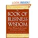 The Book of Business Wisdom: Classic Writings by the Legends of Commerce and Industry