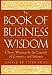 Search : The Book of Business Wisdom: Classic Writings by the Legends of Commerce and Industry