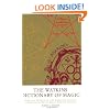 The Watkins Dictionary of Magic: Over 3,000 Entries on the World of Magical Formulas, Secret Symbols and the Occult
