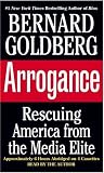 Arrogance: Rescuing America from the Media Elite