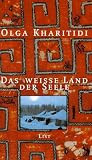 Das wei&szlig;e Land der Seele - Olga Kharitidi