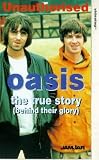 Oasis - The Unauthorised True Story - Behind Their Glory [UK IMPORT]