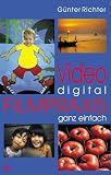 Video digital - Filmpraxis ganz einfach - G�nter Richter