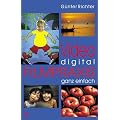 Video digital - Filmpraxis ganz einfach.