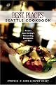 Best Places Seattle Cookbook: Recipes from the City's Outstanding Restaurants and Bars