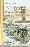 Antigua mesopotamia en los albores de la civilizacion, la (Arqueologia (bellaterra))