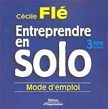 Revue Editions d'Organisation  / Entreprendre en solo : Mode d'emploi