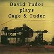 David Tudor Plays Cage & Tudor