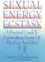 Sexual Energy Ecstasy: A Practical Guide To Lovemaking Secrets Of The East And West