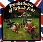 Troubadours Of British Folk: Vol. 2