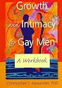 Growth and Intimacy for Gay Men: A Workbook (Haworth Gay & Lesbian Studies)