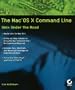 The MacOS X Command Line: Unix Under the Hood
