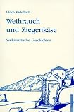 Weihrauch und Ziegenk�se. Synkretistische Geschichten