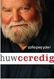Cofio pwy ydw i : Huw Ceredig