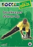 Soccer Made in Brazil: Goalkeeper Warm Up