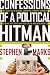 Confessions of a Political Hitman: My Secret Life of Scandal, Corruption, Hypocrisy and Dirty Attacks That Decide Who Gets Elected (and Who Doesn't) Image of Confessions of a Political Hitman: My Secret Life of Scandal, Corruption, Hypocrisy and Dirty Attacks That Decide Who Gets Elected (and Who Doesn't)