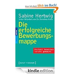 Die erfolgreiche Bewerbungsmappe: Perfekt bewerben leicht gemacht