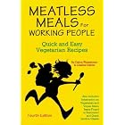 Meatless Meals For Working People: Quick And Easy Vegetarian Recipes (Meatless Meals for... by  Debra Wasserman and Charles Stahler