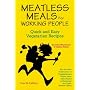 Meatless Meals For Working People: Quick And Easy Vegetarian Recipes (Meatless Meals for Working People)