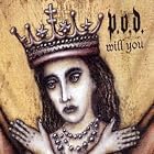 Will You by  P.O.D. 