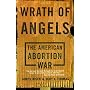 Wrath of Angels: The American Abortion War