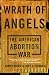 Books : Wrath Of Angels: The American Abortion War