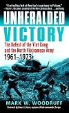 Unheralded Victory: The Defeat of the Viet Cong and the North Vietnamese Army, 1961-1973