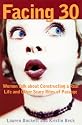 Facing 30: Women Talk About Constructing a Real Life and Other Scary Rites of Passage