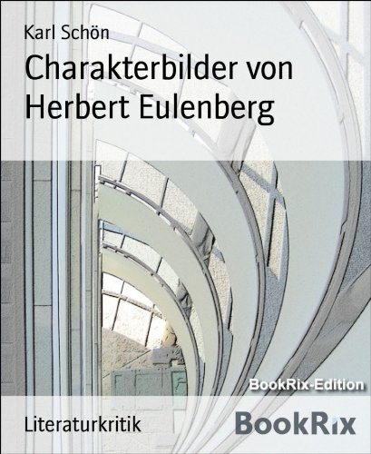 Charakterbilder von Herbert Eulenberg: Autorenporträts  in den Büchern; Schattenbilder, Neue Bilder, Letzte Bilder (German Edition)