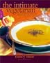 Intimate Vegetarian: Delicious Practical Recipes for Singles and Couples