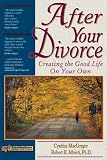 After Your Divorce: Creating the Good Life on Your Own (Rebuilding Books: Relationships-Divorce-And Beyond)