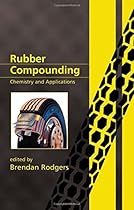 Rubber Compounding: Chemistry and Applications Rubber Compounding: Chemistry and Applications