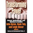 Transforming Power: Energy as a Social Project (Energy and Environmental Policy) by John Byrne, Noah Toly, and Leigh Glover