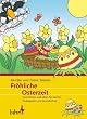 Fr�hliche Osterzeit: Geschichten und Ideen f�r Familie, Kindergarten und Grundschule