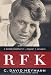 RFK: A Candid Biography of Robert F. Kennedy