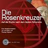 H&ouml;rbuch Die Rosenkreuzer. Auf der Suche nach dem letzten Geheimnis