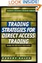 Trading Strategies for Direct Access Trading: Making the Most Out of Your Capital