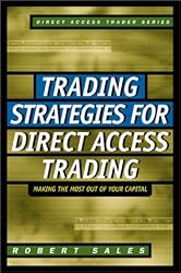Trading Strategies for Direct Access Trading: Making the Most Out of Your Capital