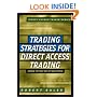 Trading Strategies for Direct Access Trading: Making the Most Out of Your Capital